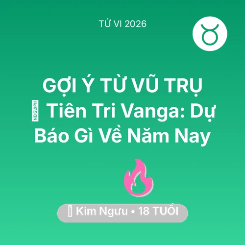 Tử vi Kim Ngưu sinh năm 2008 trong năm 2026: 🔮 Tiên Tri Vanga: Dự Báo Gì Về Kim Ngưu Năm Nay