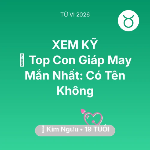 Xem tử vi Kim Ngưu sinh năm 2007 : 🏆 Top Con Giáp May Mắn Nhất: Có Tên Kim Ngưu Không