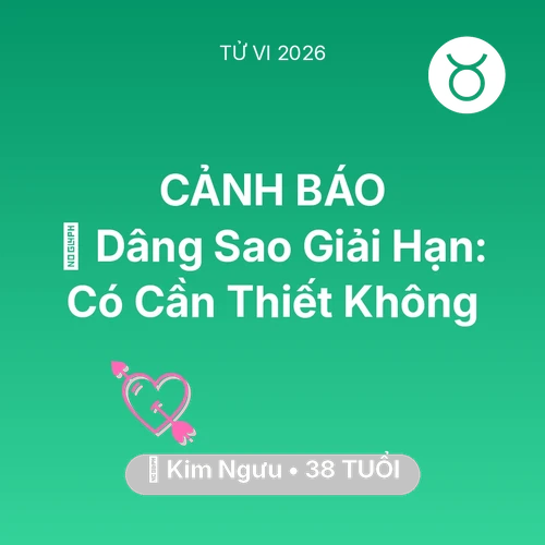 Tử vi Kim Ngưu sinh năm 1988 trong năm 2026: 🕯️ Dâng Sao Giải Hạn: Kim Ngưu Có Cần Thiết Không