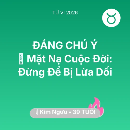 Xem tử vi Kim Ngưu sinh năm 1987 : 🎭 Mặt Nạ Cuộc Đời: Kim Ngưu Đừng Để Bị Lừa Dối