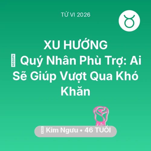 Tử vi Kim Ngưu sinh năm 1980 trong năm 2026: 🤝 Quý Nhân Phù Trợ: Ai Sẽ Giúp Kim Ngưu Vượt Qua Khó Khăn
