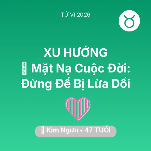 Xem tử vi Kim Ngưu sinh năm 1979 : 🎭 Mặt Nạ Cuộc Đời: Kim Ngưu Đừng Để Bị Lừa Dối
