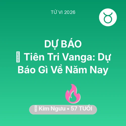 Tử vi Kim Ngưu sinh năm 1969 trong năm 2026: 🔮 Tiên Tri Vanga: Dự Báo Gì Về Kim Ngưu Năm Nay