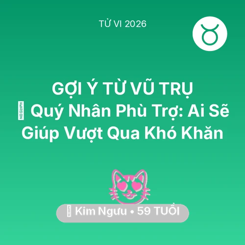 Vận hạn Kim Ngưu sinh năm 1967 trong năm (2026): 🤝 Quý Nhân Phù Trợ: Ai Sẽ Giúp Kim Ngưu Vượt Qua Khó Khăn