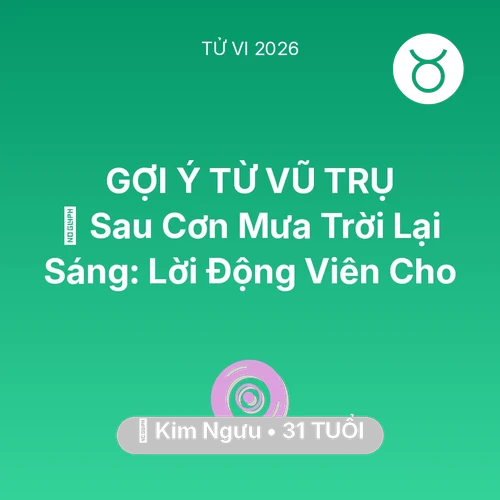 Vận hạn Kim Ngưu sinh năm 1995 trong năm (2026): 🌈 Sau Cơn Mưa Trời Lại Sáng: Lời Động Viên Cho Kim Ngưu