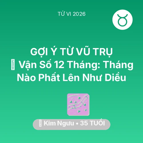 Vận hạn Kim Ngưu sinh năm 1991 trong năm (2026): 📈 Vận Số 12 Tháng: Tháng Nào Kim Ngưu Phất Lên Như Diều