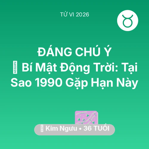 Tử vi Kim Ngưu sinh năm 1990 trong năm 2026: 🤫 Bí Mật Động Trời: Tại Sao Kim Ngưu 1990 Gặp Hạn Này