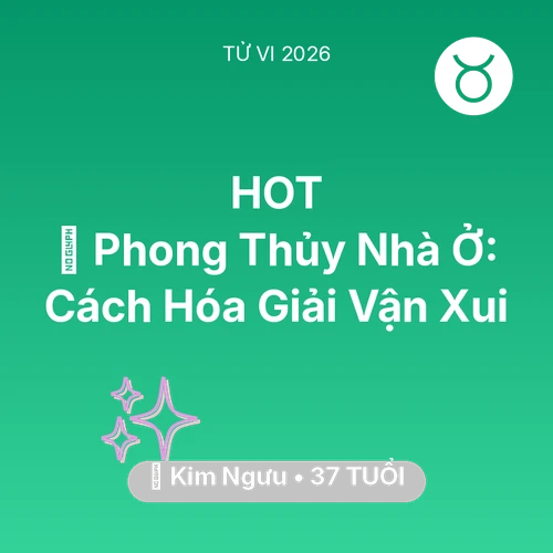 Tử vi Kim Ngưu sinh năm 1989 trong năm 2026: 🏠 Phong Thủy Nhà Ở: Cách Kim Ngưu Hóa Giải Vận Xui