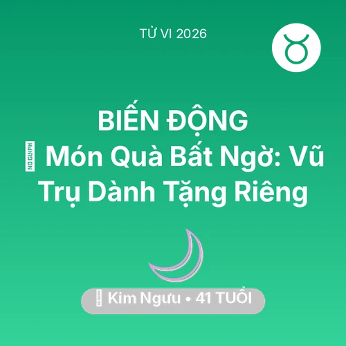 Xem tử vi Kim Ngưu sinh năm 1985 : 🎁 Món Quà Bất Ngờ: Vũ Trụ Dành Tặng Riêng Kim Ngưu