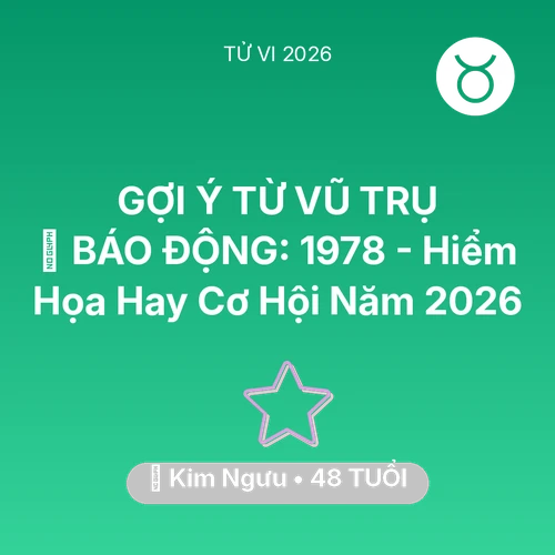 Vận hạn Kim Ngưu sinh năm 1978 trong năm (2026): 🚨 BÁO ĐỘNG: Kim Ngưu 1978 - Hiểm Họa Hay Cơ Hội Năm 2026