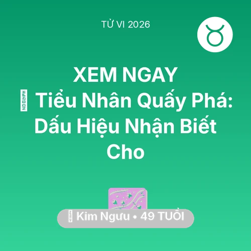 Tử vi Kim Ngưu sinh năm 1977 trong năm 2026: 👺 Tiểu Nhân Quấy Phá: Dấu Hiệu Nhận Biết Cho Kim Ngưu