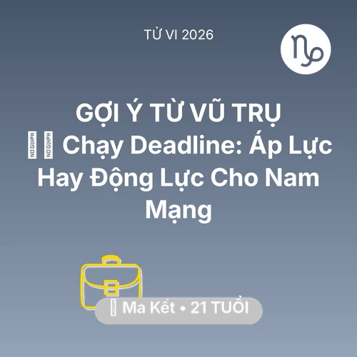Vận hạn Ma Kết sinh năm 2005 trong năm (2026): 🏃‍♂️ Chạy Deadline: Áp Lực Hay Động Lực Cho Nam Mạng Ma Kết