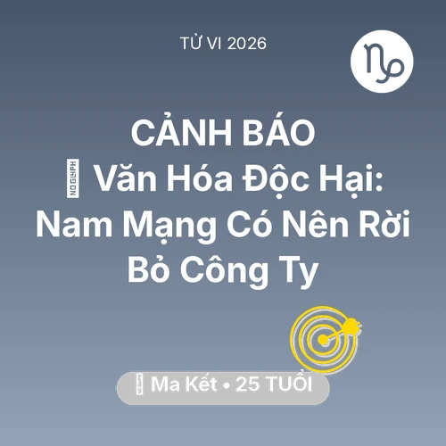 Xem tử vi Ma Kết sinh năm 2001 Nam Mạng: 🛑 Văn Hóa Độc Hại: Nam Mạng Ma Kết Có Nên Rời Bỏ Công Ty