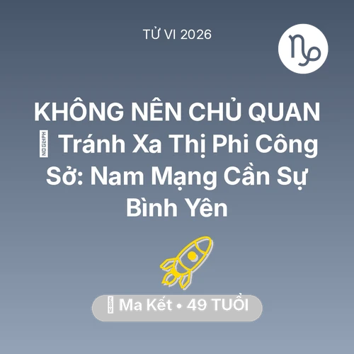 Tử vi Ma Kết sinh năm 1977 trong năm 2026: 🛑 Tránh Xa Thị Phi Công Sở: Nam Mạng Ma Kết Cần Sự Bình Yên