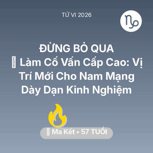 Vận hạn Ma Kết sinh năm 1969 trong năm (2026): 🤝 Làm Cố Vấn Cấp Cao: Vị Trí Mới Cho Nam Mạng Ma Kết Dày Dạn Kinh Nghiệm