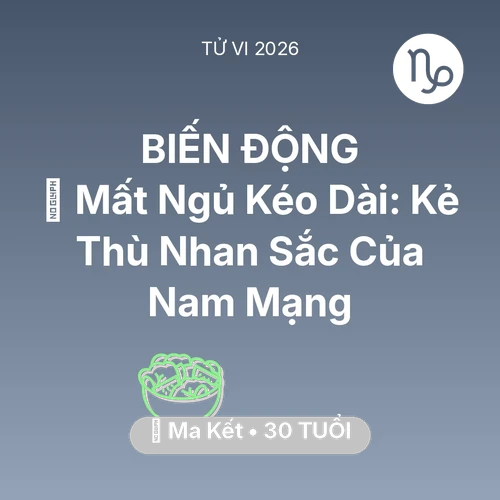Vận hạn Ma Kết sinh năm 1996 trong năm (2026): 🛌 Mất Ngủ Kéo Dài: Kẻ Thù Nhan Sắc Của Nam Mạng Ma Kết