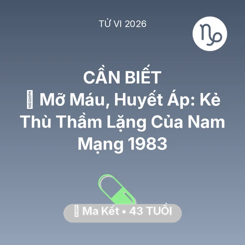Xem tử vi Ma Kết sinh năm 1983 Nam Mạng: 🩸 Mỡ Máu, Huyết Áp: Kẻ Thù Thầm Lặng Của Nam Mạng Ma Kết 1983