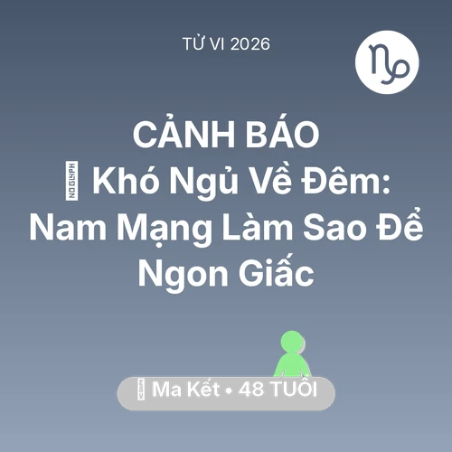 Xem tử vi Ma Kết sinh năm 1978 Nam Mạng: 🛌 Khó Ngủ Về Đêm: Nam Mạng Ma Kết Làm Sao Để Ngon Giấc