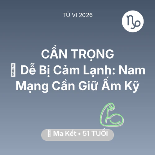 Xem tử vi Ma Kết sinh năm 1975 Nam Mạng: 🥶 Dễ Bị Cảm Lạnh: Nam Mạng Ma Kết Cần Giữ Ấm Kỹ