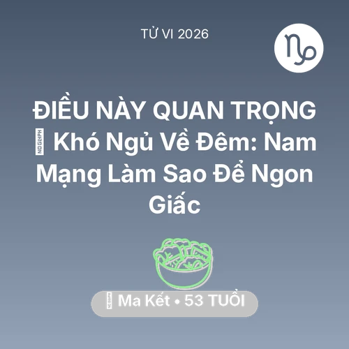 Xem tử vi Ma Kết sinh năm 1973 Nam Mạng: 🛌 Khó Ngủ Về Đêm: Nam Mạng Ma Kết Làm Sao Để Ngon Giấc