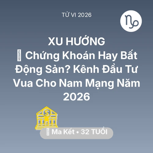Xem tử vi Ma Kết sinh năm 1994 Nam Mạng: 📈 Chứng Khoán Hay Bất Động Sản? Kênh Đầu Tư Vua Cho Nam Mạng Ma Kết Năm 2026