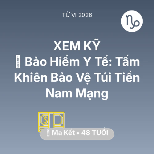 Tử vi Ma Kết sinh năm 1978 trong năm 2026: 🏥 Bảo Hiểm Y Tế: Tấm Khiên Bảo Vệ Túi Tiền Nam Mạng Ma Kết