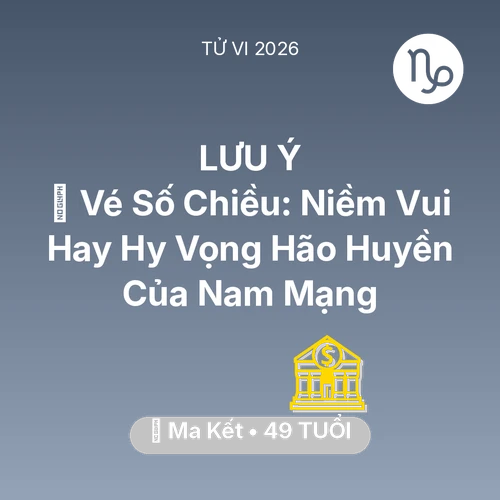 Xem tử vi Ma Kết sinh năm 1977 Nam Mạng: 🎰 Vé Số Chiều: Niềm Vui Hay Hy Vọng Hão Huyền Của Nam Mạng Ma Kết