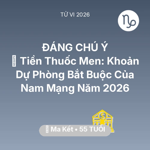 Tử vi Ma Kết sinh năm 1971 trong năm 2026: 🏥 Tiền Thuốc Men: Khoản Dự Phòng Bắt Buộc Của Nam Mạng Ma Kết Năm 2026
