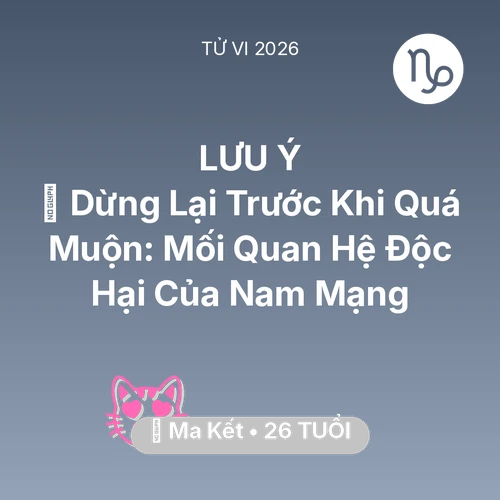 Xem tử vi Ma Kết sinh năm 2000 Nam Mạng: 🛑 Dừng Lại Trước Khi Quá Muộn: Mối Quan Hệ Độc Hại Của Nam Mạng Ma Kết