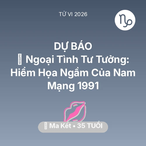 Xem tử vi Ma Kết sinh năm 1991 Nam Mạng: 🆘 Ngoại Tình Tư Tưởng: Hiểm Họa Ngầm Của Nam Mạng Ma Kết 1991