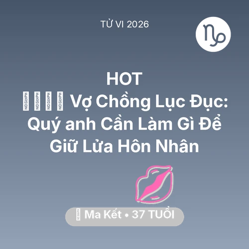 Tử vi Ma Kết sinh năm 1989 trong năm 2026: 👨‍👩‍👧‍👦 Vợ Chồng Lục Đục: Quý anh Ma Kết Cần Làm Gì Để Giữ Lửa Hôn Nhân