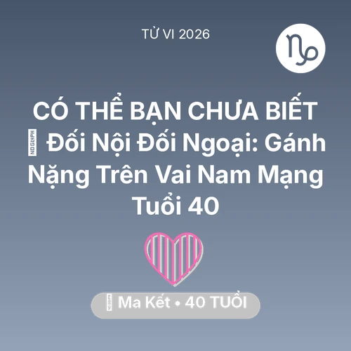 Xem tử vi Ma Kết sinh năm 1986 Nam Mạng: 🤝 Đối Nội Đối Ngoại: Gánh Nặng Trên Vai Nam Mạng Ma Kết Tuổi 40