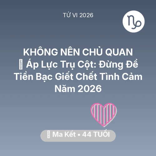 Xem tử vi Ma Kết sinh năm 1982 Nam Mạng: ⚖️ Áp Lực Trụ Cột: Đừng Để Tiền Bạc Giết Chết Tình Cảm Năm 2026