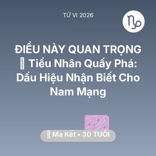 Vận hạn Ma Kết sinh năm 1996 trong năm (2026): 👺 Tiểu Nhân Quấy Phá: Dấu Hiệu Nhận Biết Cho Nam Mạng Ma Kết