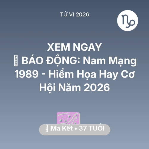 Vận hạn Ma Kết sinh năm 1989 trong năm (2026): 🚨 BÁO ĐỘNG: Nam Mạng Ma Kết 1989 - Hiểm Họa Hay Cơ Hội Năm 2026