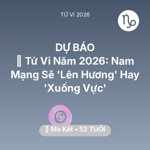 Vận hạn Ma Kết sinh năm 1974 trong năm (2026): 🔥 Tử Vi Năm 2026: Nam Mạng Ma Kết Sẽ 'Lên Hương' Hay 'Xuống Vực'