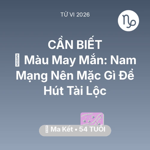 Xem tử vi Ma Kết sinh năm 1972 Nam Mạng: 🍀 Màu May Mắn: Nam Mạng Ma Kết Nên Mặc Gì Để Hút Tài Lộc