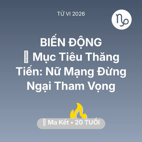 Vận hạn Ma Kết sinh năm 2006 trong năm (2026): 🏆 Mục Tiêu Thăng Tiến: Nữ Mạng Ma Kết Đừng Ngại Tham Vọng