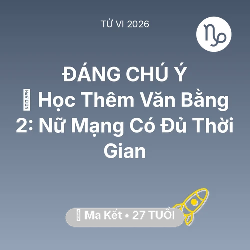 Xem tử vi Ma Kết sinh năm 1999 Nữ Mạng: 📚 Học Thêm Văn Bằng 2: Nữ Mạng Ma Kết Có Đủ Thời Gian