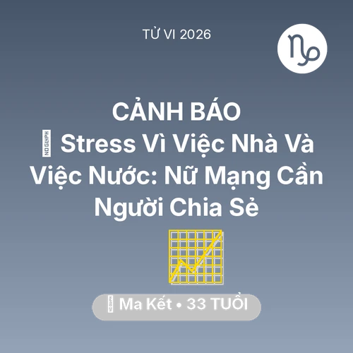 Vận hạn Ma Kết sinh năm 1993 trong năm (2026): 📉 Stress Vì Việc Nhà Và Việc Nước: Nữ Mạng Ma Kết Cần Người Chia Sẻ