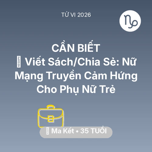 Vận hạn Ma Kết sinh năm 1991 trong năm (2026): 📚 Viết Sách/Chia Sẻ: Nữ Mạng Ma Kết Truyền Cảm Hứng Cho Phụ Nữ Trẻ