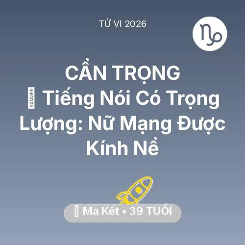 Tử vi Ma Kết sinh năm 1987 trong năm 2026: 🗣️ Tiếng Nói Có Trọng Lượng: Nữ Mạng Ma Kết Được Kính Nể