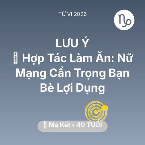 Xem tử vi Ma Kết sinh năm 1986 Nữ Mạng: 🤝 Hợp Tác Làm Ăn: Nữ Mạng Ma Kết Cẩn Trọng Bạn Bè Lợi Dụng