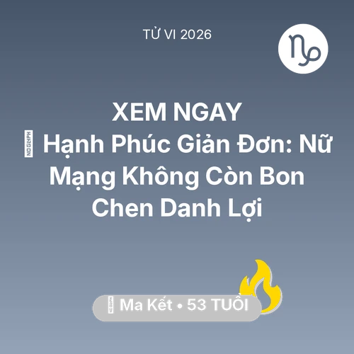 Xem tử vi Ma Kết sinh năm 1973 Nữ Mạng: 🗝️ Hạnh Phúc Giản Đơn: Nữ Mạng Ma Kết Không Còn Bon Chen Danh Lợi
