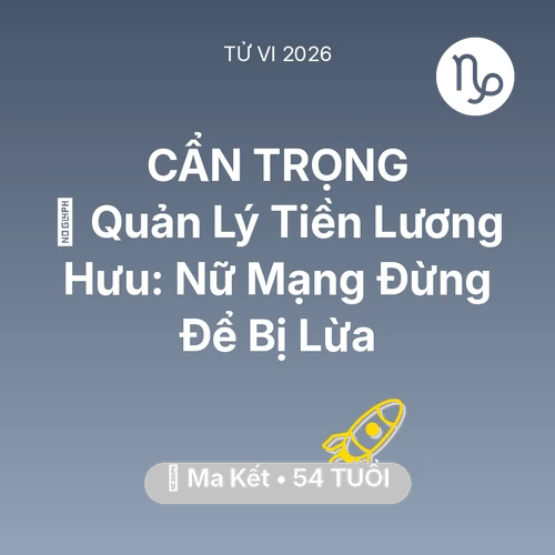 Xem tử vi Ma Kết sinh năm 1972 Nữ Mạng: 💰 Quản Lý Tiền Lương Hưu: Nữ Mạng Ma Kết Đừng Để Bị Lừa