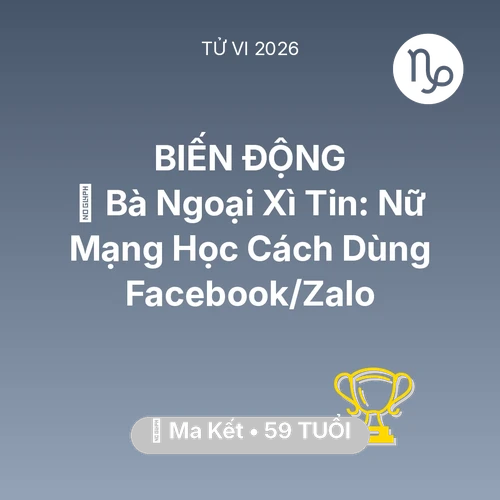 Xem tử vi Ma Kết sinh năm 1967 Nữ Mạng: 👵 Bà Ngoại Xì Tin: Nữ Mạng Ma Kết Học Cách Dùng Facebook/Zalo