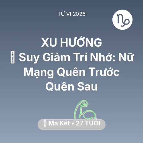 Xem tử vi Ma Kết sinh năm 1999 Nữ Mạng: 🧠 Suy Giảm Trí Nhớ: Nữ Mạng Ma Kết Quên Trước Quên Sau