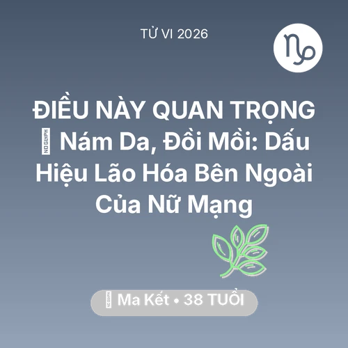 Xem tử vi Ma Kết sinh năm 1988 Nữ Mạng: 👵 Nám Da, Đồi Mồi: Dấu Hiệu Lão Hóa Bên Ngoài Của Nữ Mạng Ma Kết