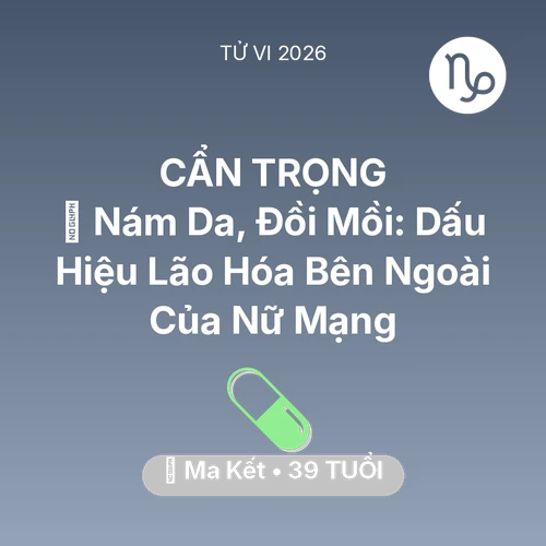 Xem tử vi Ma Kết sinh năm 1987 Nữ Mạng: 👵 Nám Da, Đồi Mồi: Dấu Hiệu Lão Hóa Bên Ngoài Của Nữ Mạng Ma Kết