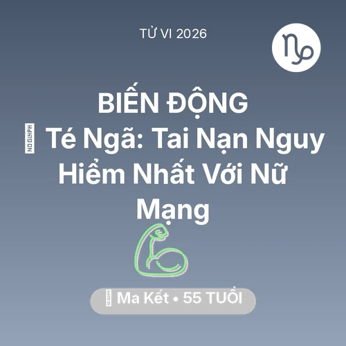 Tử vi Ma Kết sinh năm 1971 trong năm 2026: 🏥 Té Ngã: Tai Nạn Nguy Hiểm Nhất Với Nữ Mạng Ma Kết